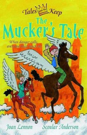 The Mucker's Tale by Joan Lennon, Scoular Anderson