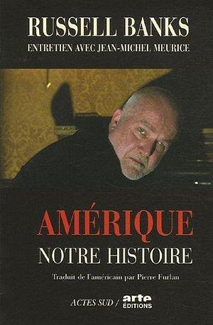 Amérique : notre histoire by Jean-Michel Meurice, Russell Banks, Russell Banks