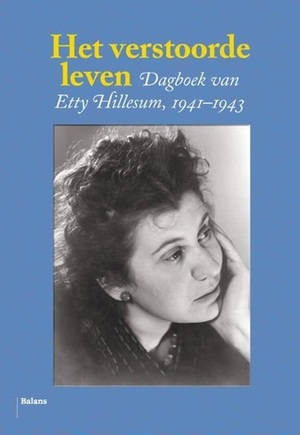 Het verstoorde leven. Dagboek van Etty Hillesum, 1941-1943 by Etty Hillesum