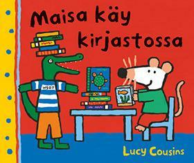 Maisa käy kirjastossa by Lucy Cousins