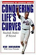 Conquering Life's Curves: Baseball, Battles &amp; Beyond by Ed Hearn, Gene Frenette