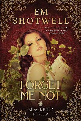 Forget Me Not by Em Shotwell