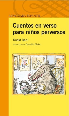 Cuentos en verso para niños perversos by Roald Dahl, Miguel Azaola, Quentin Blake