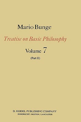 Treatise on Basic Philosophy: Part II Life Science, Social Science and Technology by M. Bunge
