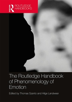 The Routledge Handbook of Phenomenology of Emotion by 