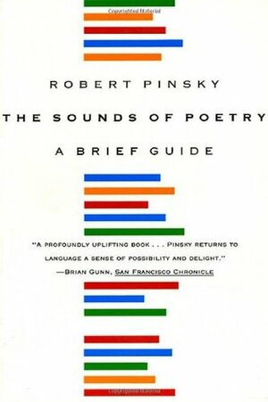 The Sounds of Poetry: A Brief Guide by Robert Pinsky
