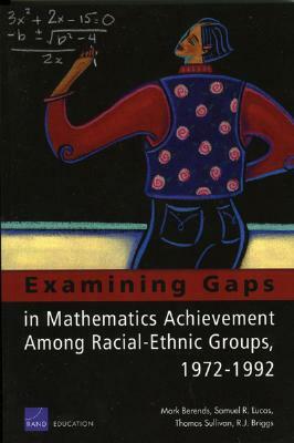 Examining Gaps in Mathematics Achievement Among Racial Ethic Groups by Mark Berends