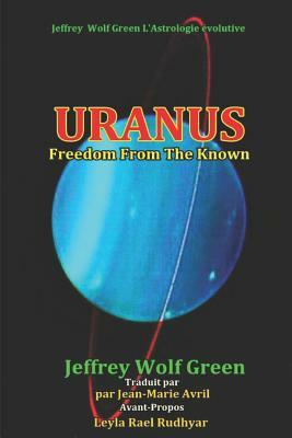 Uranus: Etre Libere De Ce Qui Est Connu by Jeffrey Wolf Green