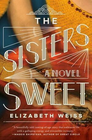 The Sisters Sweet: A Novel by Elizabeth Weiss