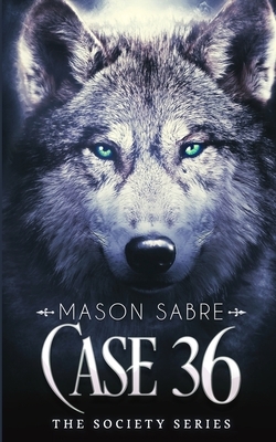 Case 36: A Society Series Companion Story by Mason Sabre