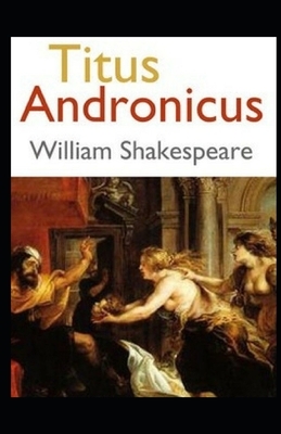 Titus Andronicus Illustrated by William Shakespeare