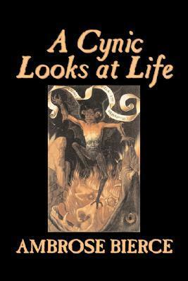 A Cynic Looks at Life by Ambrose Bierce