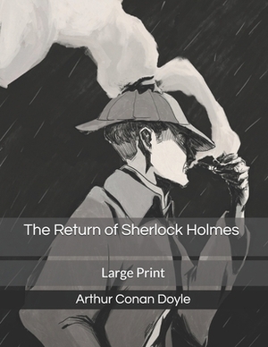 The Return of Sherlock Holmes: Large Print by Arthur Conan Doyle