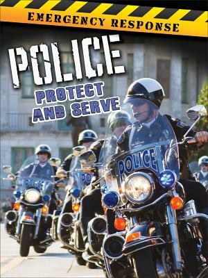 Police: Protect and Serve by Tom Greve