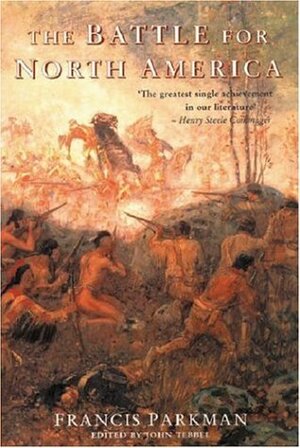 The Battle for North America by John William Tebbel, Francis Parkman