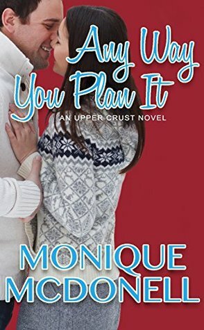 Any Way You Plan It by Monique McDonell, Erin Cawood
