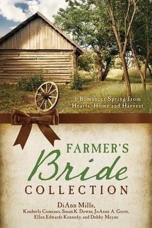 The Farmer's Bride Collection by Ellen Edwards Kennedy, Susan K. Downs, Debby Mayne, Kimberley Comeaux, JoAnn A. Grote, DiAnn Mills