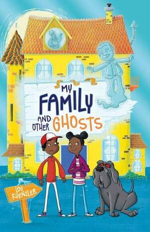 My Family and Other Ghosts by Lou Kuenzler