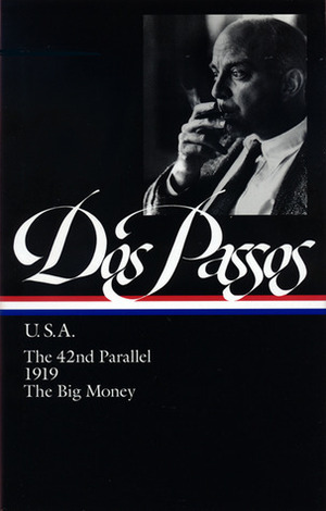 U.S.A.: The 42nd Parallel / 1919 / The Big Money by Townsend Ludington, Daniel Aaron, John Dos Passos