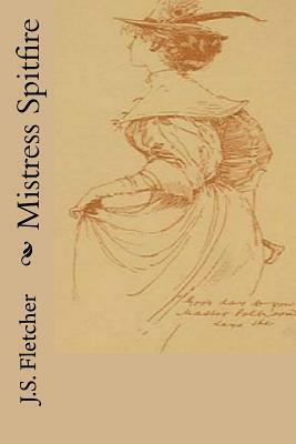 Mistress Spitfire by J. S. Fletcher