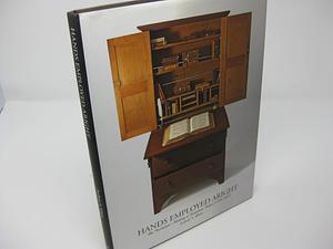 Hands Employed Aright: The Furniture Making of Jonathan Fisher by Joshua A. Klein