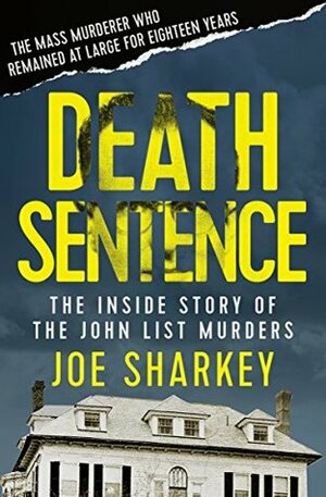 Death Sentence: The Inside Story of the John List Murders by Joe Sharkey