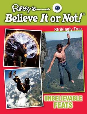 Unbelievable Feats by Ripley's Believe It or Not!