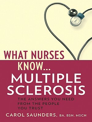What Nurses Know...Multiple Sclerosis by Carol Saunders