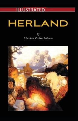 Herland Illustrated by Charlotte Perkins Gilman