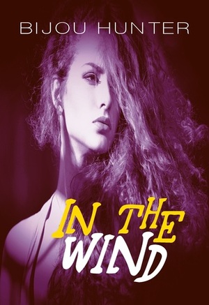 In the Wind by Bijou Hunter