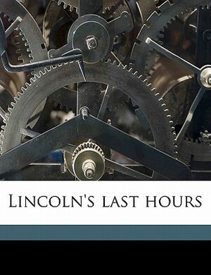 Lincoln's Last Hours by Charles Augustus Leale