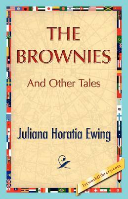 The Brownies and Other Tales by Juliana H. Ewing