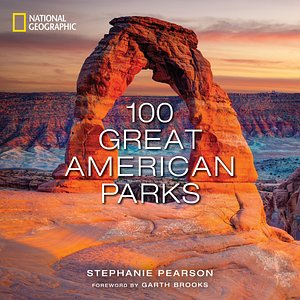 100 Great American Parks by Garth Brooks, Stephanie Pearson