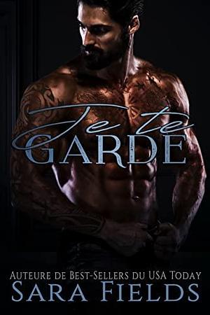 Je te garde by Sara Fields