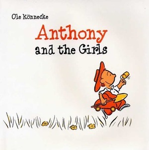 Anthony and the Girls by Ole Könnecke, Nancy Seitz