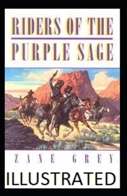 Riders of the Purple Sage Illustrated by Zane Grey