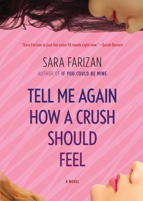 Tell Me Again How a Crush Should Feel by Sara Farizan