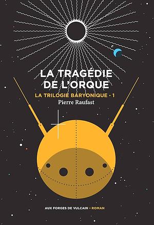 La Tragédie de l'Orque  by Pierre Raufast