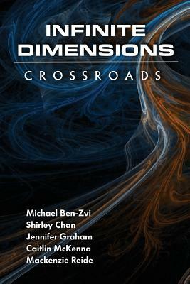 Infinite Dimensions: Crossroads by Shirley Chan, Jennifer Graham, Michael Ben-Zvi