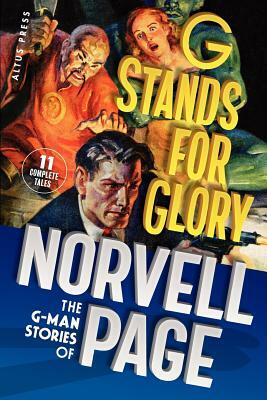 G Stands for Glory: The G-Man Stories of Norvell Page by Matthew Moring