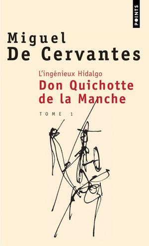 L'Ingénieux Hidalgo Don Quichotte de la Manche - Tome 1 by Miguel de Cervantes