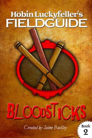 Bloodsticks: A brief history & practical application by Jaime Buckley, Höbin Luckyfeller