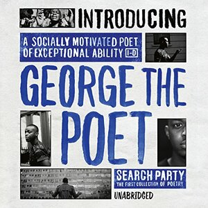 Introducing George The Poet: Search Party: A Collection of Poems by George Mpanga, George The Poet Limited