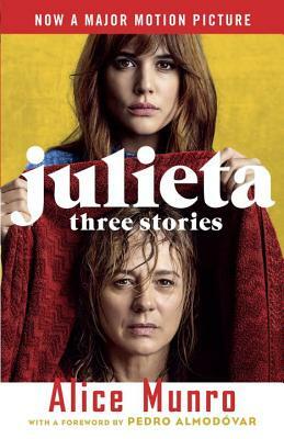 Julieta (Movie Tie-In Edition): Three Stories That Inspired the Movie by Alice Munro