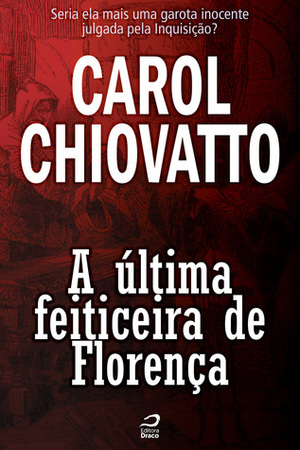 A Última Feiticeira de Florença by Carol Chiovatto