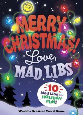 Merry Christmas! Love, Mad Libs by Mad Libs