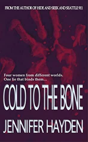 Cold to the Bone by Jennifer Hayden