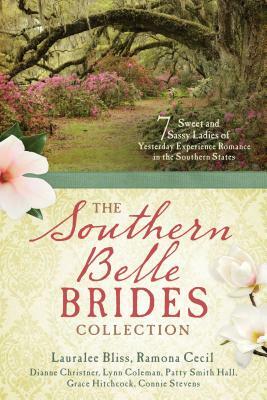 Southern Belle Brides Collection by Ramona K. Cecil, Lauralee Bliss, Dianne Christner