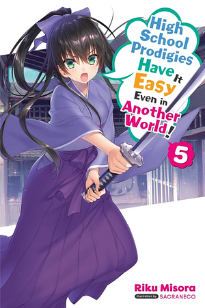 High School Prodigies Have It Easy Even in Another World!, Vol. 5 (Light Novel) by Riku Misora