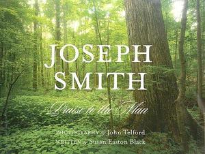 Joseph Smith: Praise to the Man by Susan Easton Black